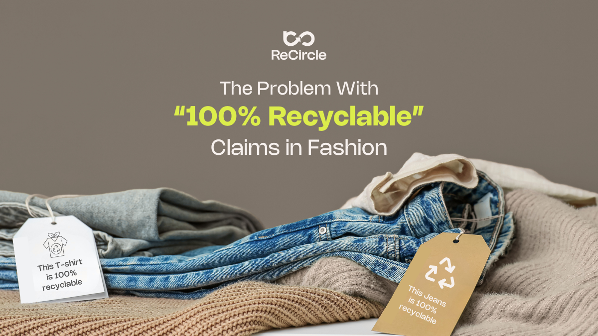 The Problem With “100% Recyclable” Claims in Fashion | Textile Recycling | ReCircle