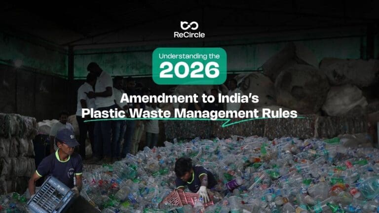 Understanding the 2026 amendments to India’s Plastic Waste Management Rules: EPR, traceability, recycled content targets & more